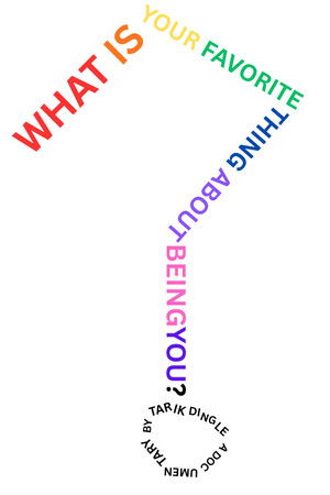 WHAT IS YOUR FAVORITE THING ABOUT BEING YOU?