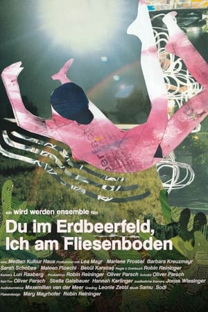 Du im Erdbeerfeld, Ich am Fliesenboden