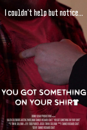 You Got Something on Your Shirt