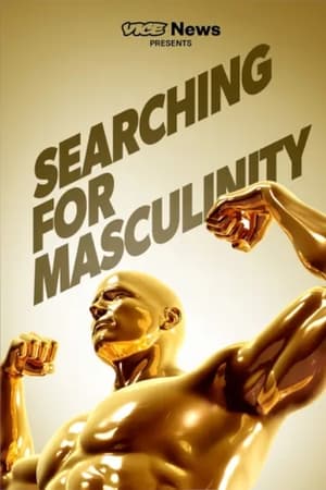 VICE News Presents: Searching for Masculinity