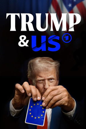 Trump & us - Wie er unsere Welt verändert