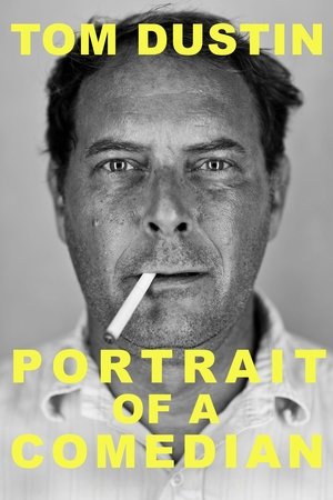 Tom Dustin: Portrait of a Comedian
