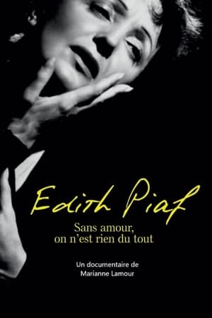 Piaf : Sans amour on n'est rien du tout