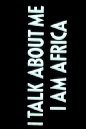 I Talk About Me, I Am Africa