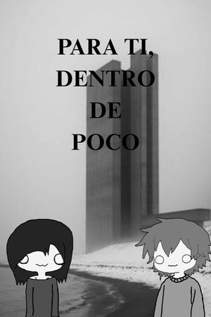 Para ti, dentro de poco