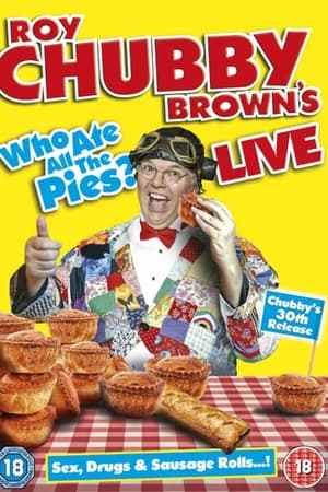 Roy Chubby Brown's Live: Who Ate All The Pies?