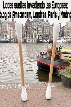 Locas sueltas invadiendo las Europas: blog de Amsterdam, Londres, Paris y Madrid