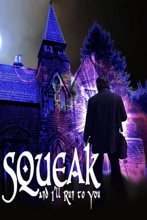Squeak and I'll Run to You