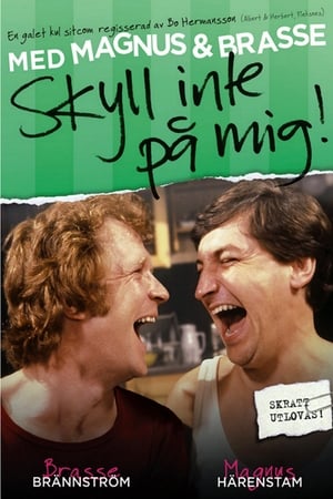 Skyll inte på mig!