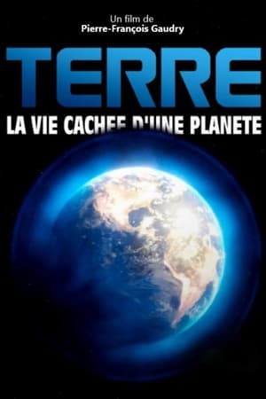Terre, la vie cachée d'une planète