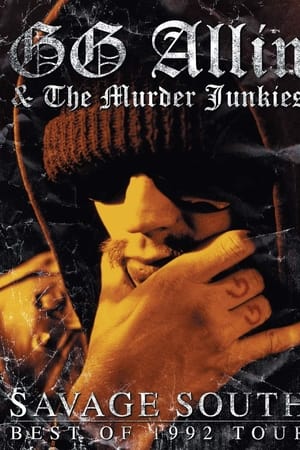 GG Allin & the Murder Junkies: Savage South - Best of 1992 Tour