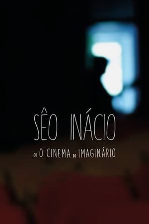 Sêo Inácio (ou O Cinema do Imaginário)