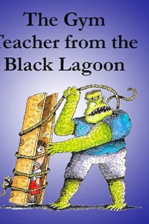 The Gym Teacher from the Black Lagoon