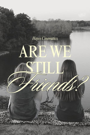 ARE WE STILL FRIENDS?