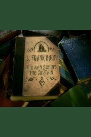 L. Frank Baum: The Man Behind the Curtain