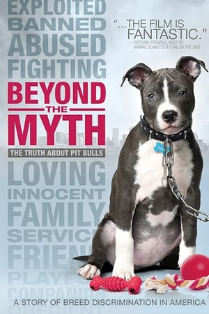Beyond the Myth A Film About Pit Bulls and Breed Discrimination