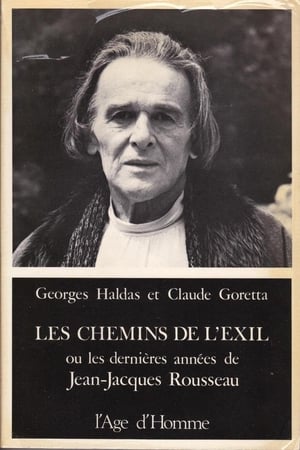 Les Chemins de l'exil ou Les dernières années de Jean-Jacques Rousseau