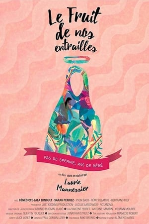 Le fruit de nos entrailles
