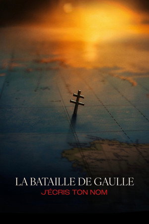 La Bataille de Gaulle : J’écris ton nom