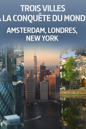 Trois villes à la conquête du monde : Amsterdam, Londres, New York
