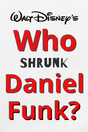 Who Shrunk Daniel Funk?